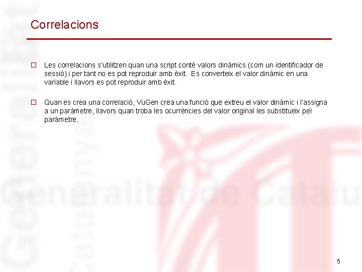 Correlacions o Les correlacions s’utilitzen quan una script conté valors dinàmics (com un identificador