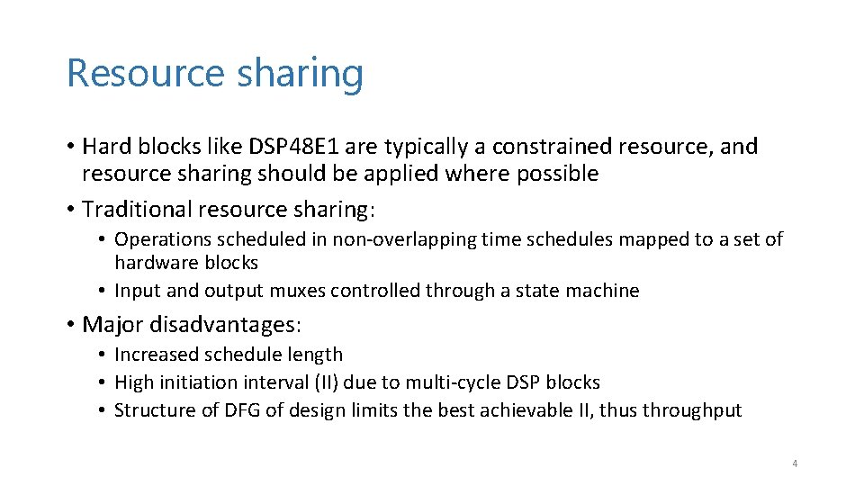 Resource sharing • Hard blocks like DSP 48 E 1 are typically a constrained