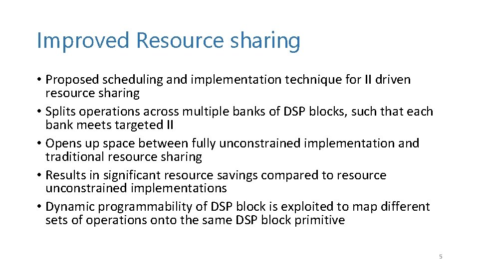 Improved Resource sharing • Proposed scheduling and implementation technique for II driven resource sharing