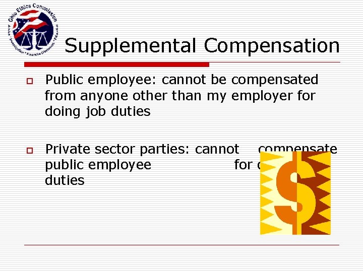 Supplemental Compensation o o Public employee: cannot be compensated from anyone other than my
