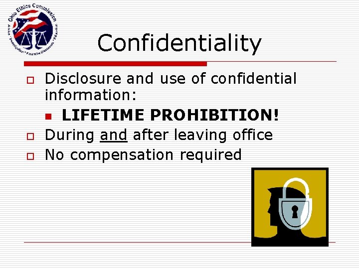 Confidentiality o o o Disclosure and use of confidential information: n LIFETIME PROHIBITION! During