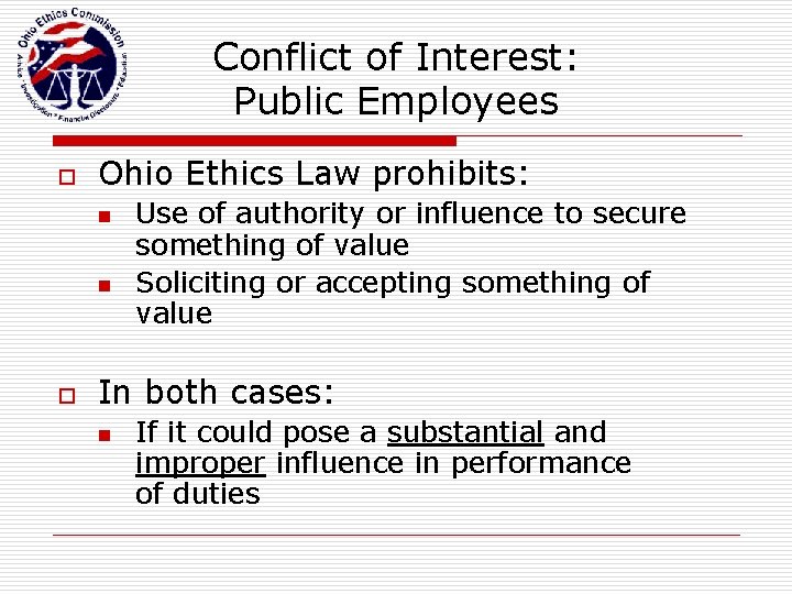 Conflict of Interest: Public Employees o Ohio Ethics Law prohibits: n n o Use