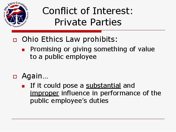 Conflict of Interest: Private Parties o Ohio Ethics Law prohibits: n o Promising or