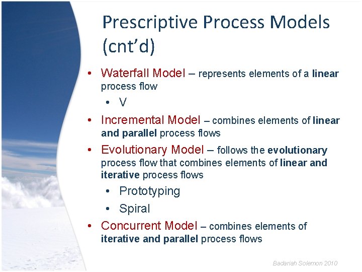 Prescriptive Process Models (cnt’d) • Waterfall Model – represents elements of a linear process