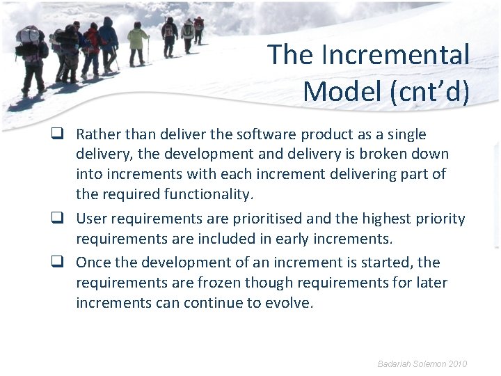 The Incremental Model (cnt’d) q Rather than deliver the software product as a single