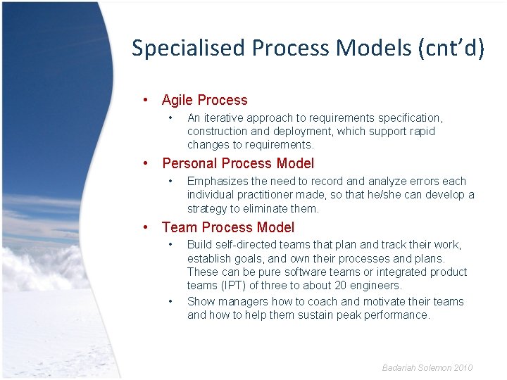 Specialised Process Models (cnt’d) • Agile Process • An iterative approach to requirements specification,