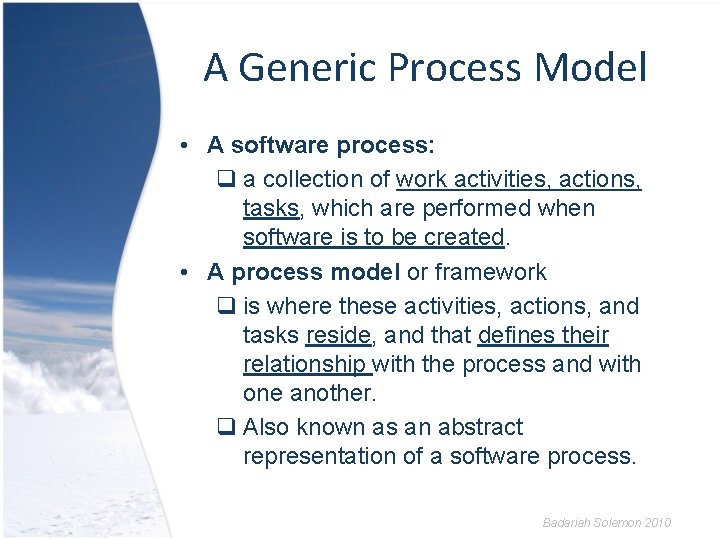 A Generic Process Model • A software process: q a collection of work activities,