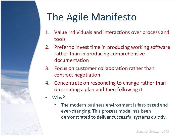 The Agile Manifesto 1. Value individuals and interactions over process and tools 2. Prefer