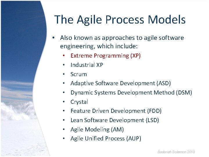 The Agile Process Models • Also known as approaches to agile software engineering, which