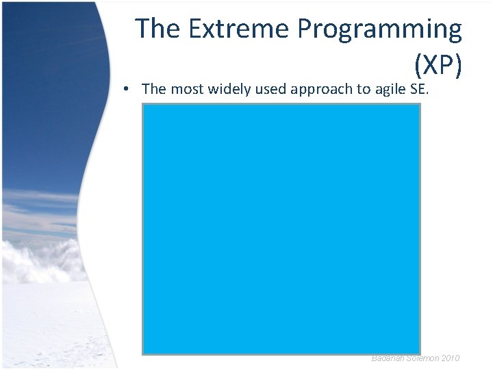 The Extreme Programming (XP) • The most widely used approach to agile SE. Badariah