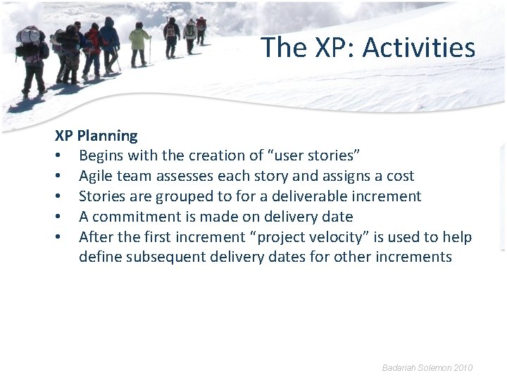 The XP: Activities XP Planning • Begins with the creation of “user stories” •