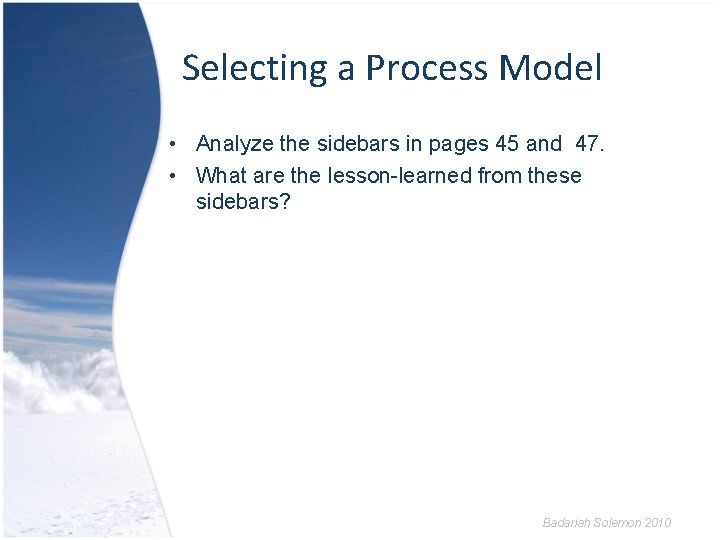 Selecting a Process Model • Analyze the sidebars in pages 45 and 47. •