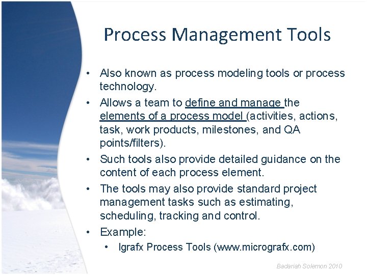 Process Management Tools • Also known as process modeling tools or process technology. •