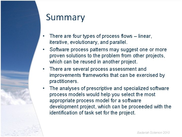 Summary • There are four types of process flows – linear, iterative, evolutionary, and