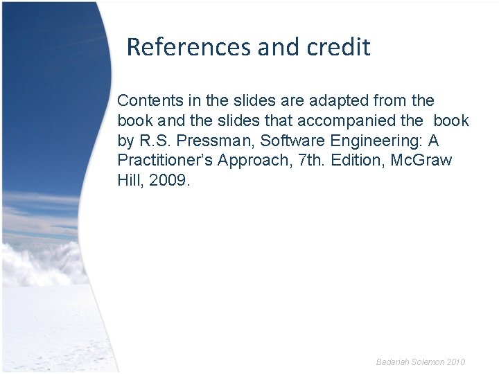 References and credit Contents in the slides are adapted from the book and the