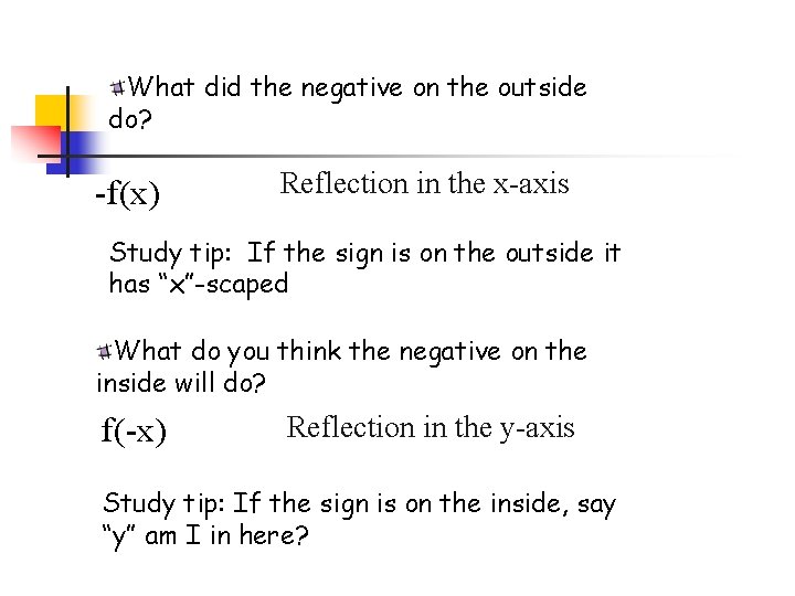 What did the negative on the outside do? -f(x) Reflection in the x-axis Study