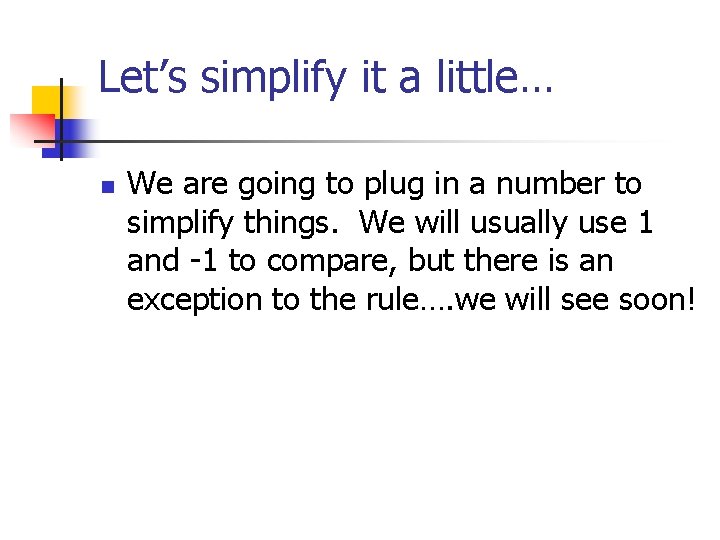 Let’s simplify it a little… n We are going to plug in a number