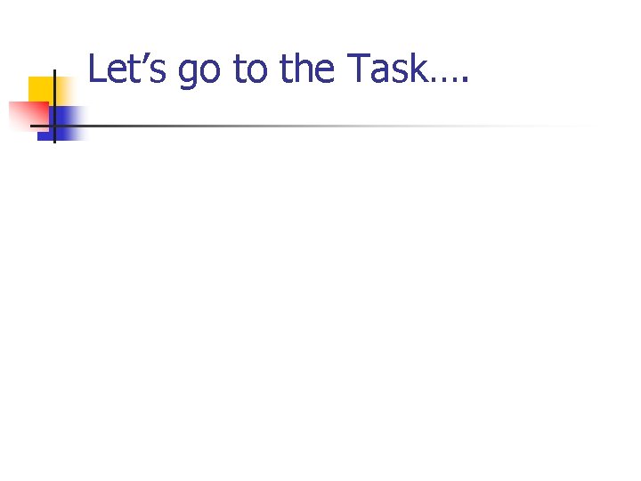 Let’s go to the Task…. Copyright © by Houghton Mifflin Company, Inc. All rights