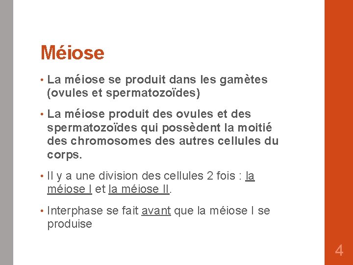 Méiose • La méiose se produit dans les gamètes (ovules et spermatozoïdes) • La