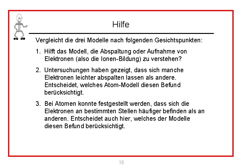 Hilfe Vergleicht die drei Modelle nach folgenden Gesichtspunkten: 1. Hilft das Modell, die Abspaltung