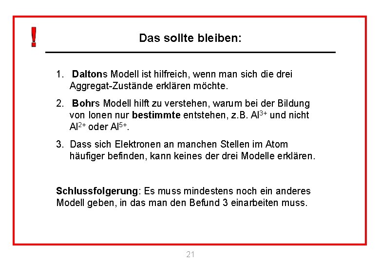 Das sollte bleiben: 1. Daltons Modell ist hilfreich, wenn man sich die drei Aggregat-Zustände