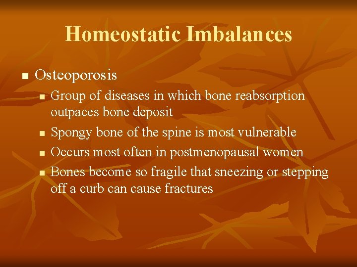 Homeostatic Imbalances n Osteoporosis n n Group of diseases in which bone reabsorption outpaces