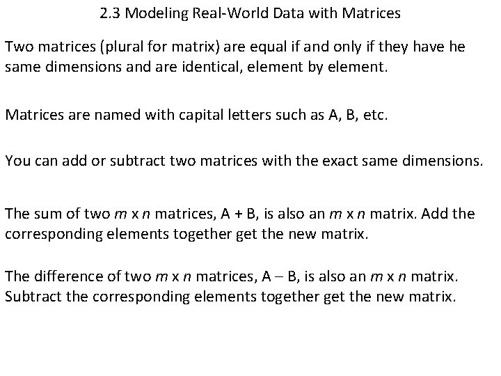 2. 3 Modeling Real-World Data with Matrices Two matrices (plural for matrix) are equal