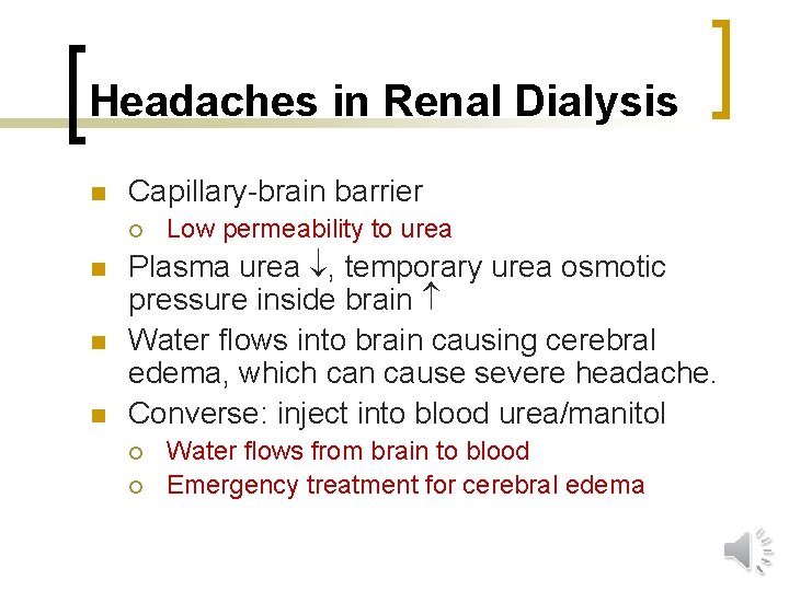 Headaches in Renal Dialysis n Capillary-brain barrier ¡ n n n Low permeability to