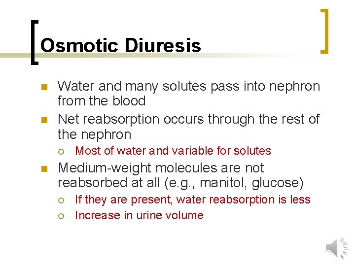 Osmotic Diuresis n n Water and many solutes pass into nephron from the blood