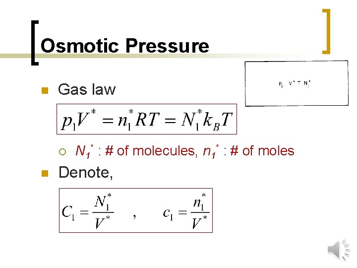 Osmotic Pressure n Gas law ¡ n N 1* : # of molecules, n