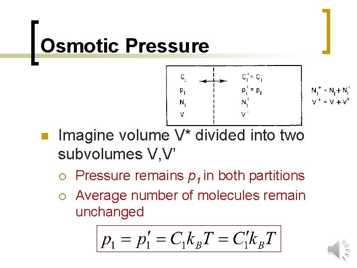 Osmotic Pressure n Imagine volume V* divided into two subvolumes V, V’ ¡ ¡