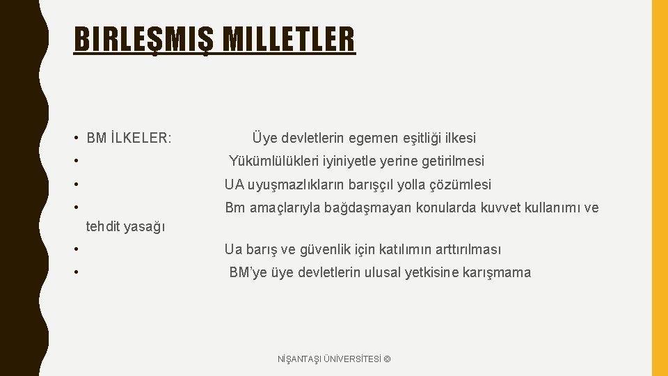 BIRLEŞMIŞ MILLETLER • BM İLKELER: Üye devletlerin egemen eşitliği ilkesi • Yükümlülükleri iyiniyetle yerine