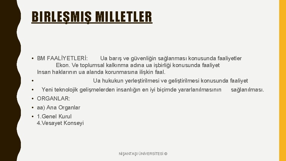 BIRLEŞMIŞ MILLETLER • BM FAALİYETLERİ: Ua barış ve güvenliğin sağlanması konusunda faaliyetler Ekon. Ve