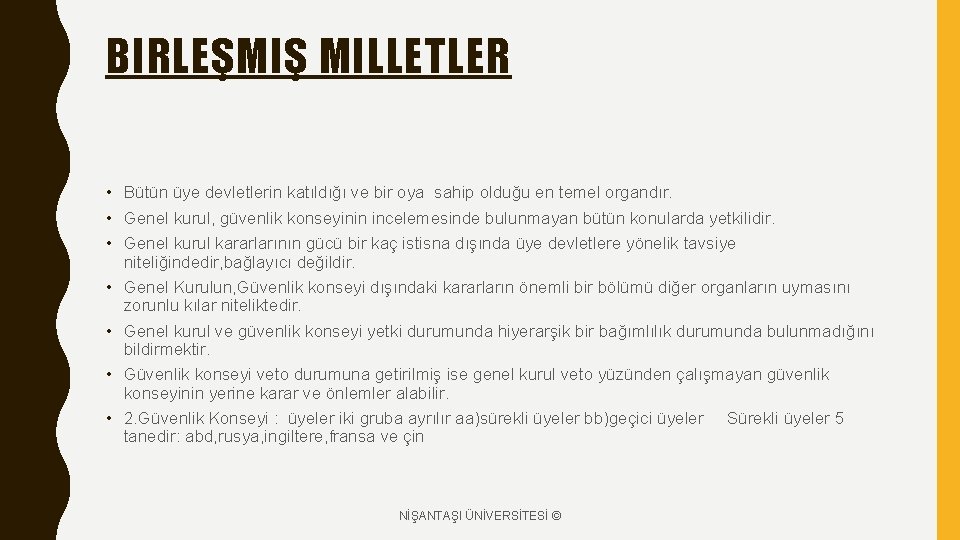 BIRLEŞMIŞ MILLETLER • Bütün üye devletlerin katıldığı ve bir oya sahip olduğu en temel