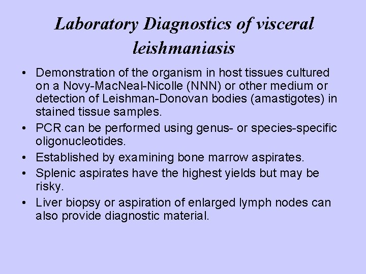 Laboratory Diagnostics of visceral leishmaniasis • Demonstration of the organism in host tissues cultured