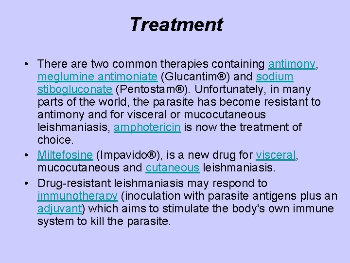 Treatment • There are two common therapies containing antimony, meglumine antimoniate (Glucantim®) and sodium