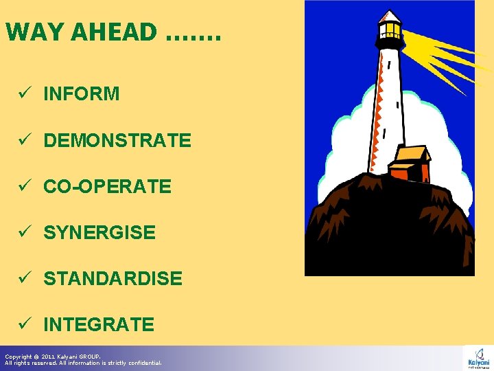 WAY AHEAD ……. ü INFORM ü DEMONSTRATE ü CO-OPERATE ü SYNERGISE ü STANDARDISE ü WAY AHEAD ……. ü INFORM ü DEMONSTRATE ü CO-OPERATE ü SYNERGISE ü STANDARDISE ü