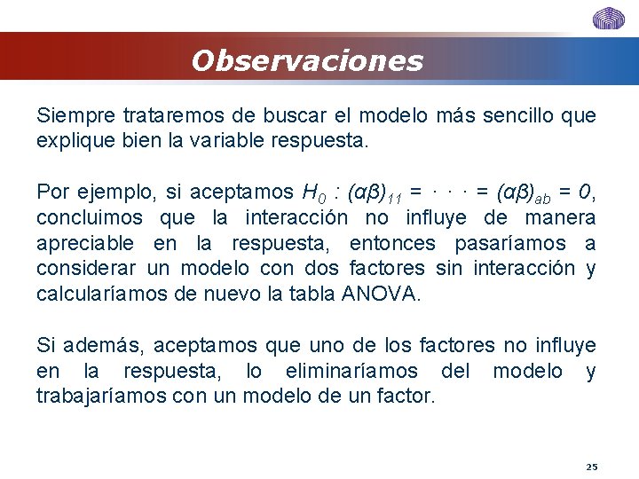 Observaciones Siempre trataremos de buscar el modelo más sencillo que explique bien la variable