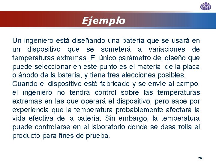 Ejemplo Un ingeniero está diseñando una batería que se usará en un dispositivo que