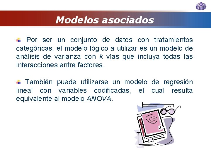 Modelos asociados Por ser un conjunto de datos con tratamientos categóricas, el modelo lógico