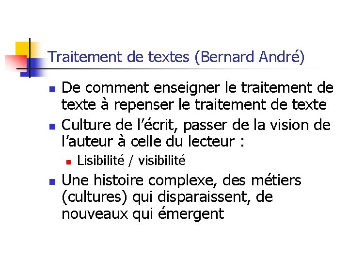Traitement de textes (Bernard André) n n De comment enseigner le traitement de texte