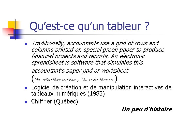 Qu’est-ce qu’un tableur ? n Traditionally, accountants use a grid of rows and columns