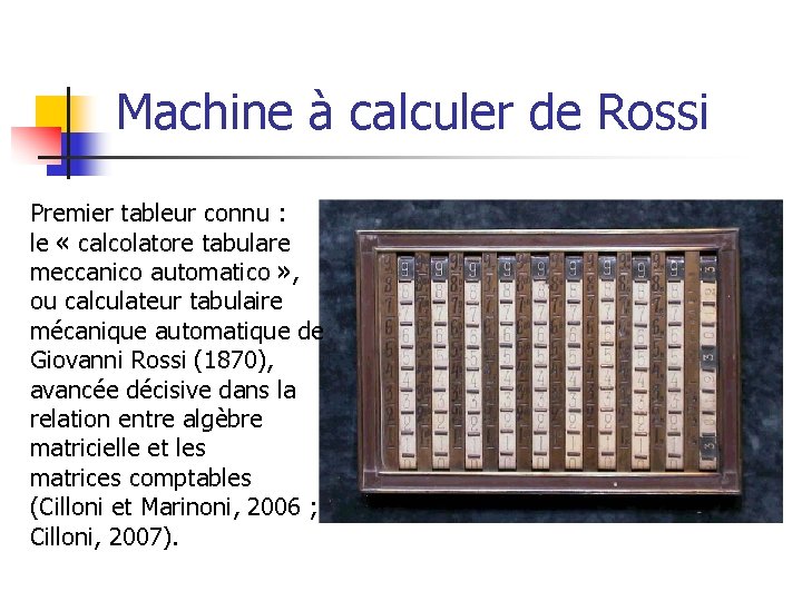 Machine à calculer de Rossi Premier tableur connu : le « calcolatore tabulare meccanico