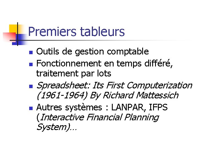 Premiers tableurs n n Outils de gestion comptable Fonctionnement en temps différé, traitement par