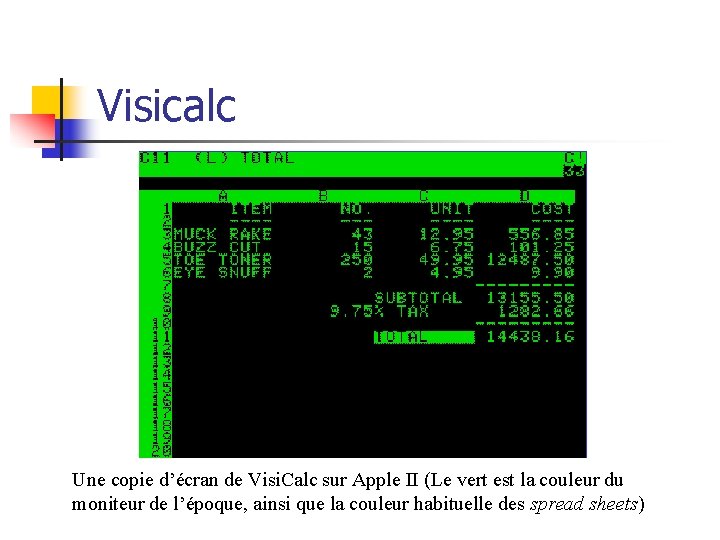 Visicalc Une copie d’écran de Visi. Calc sur Apple II (Le vert est la