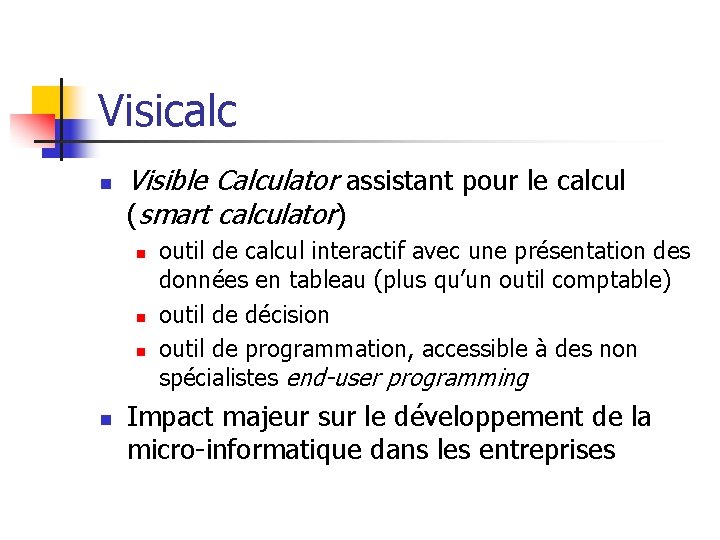 Visicalc n Visible Calculator assistant pour le calcul (smart calculator) n n outil de