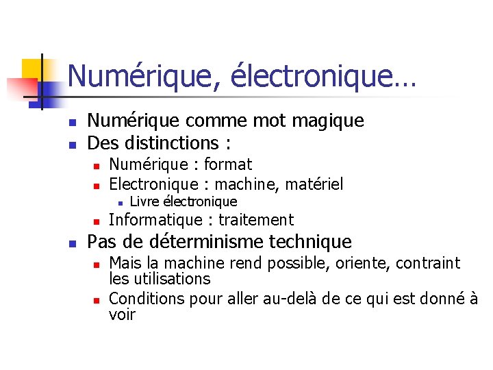 Numérique, électronique… n n Numérique comme mot magique Des distinctions : n n Numérique