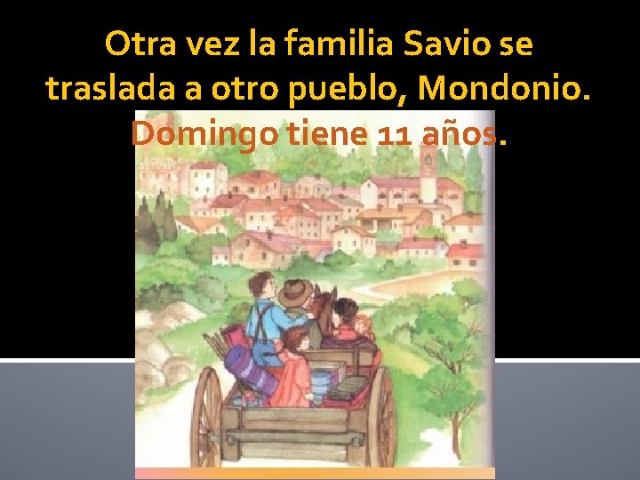 Otra vez la familia Savio se traslada a otro pueblo, Mondonio. Domingo tiene 11