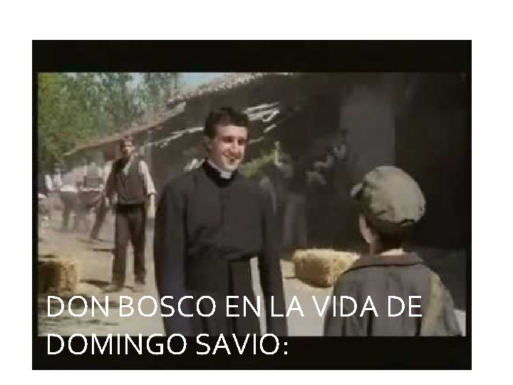 DON BOSCO EN LA VIDA DE DOMINGO SAVIO: 