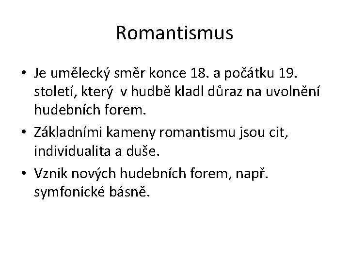 Romantismus • Je umělecký směr konce 18. a počátku 19. století, který v hudbě